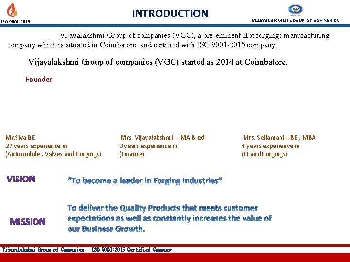 INTRODUCTION ISO 9001: 2015 VIJAYALAKSHMI GROUP OF COMPANIES Vijayalakshmi Group of companies (VGC), a