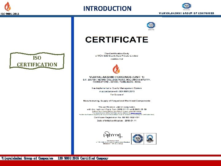 ISO 9001: 2015 INTRODUCTION ISO CERTIFICATION Vijayalakshmi Group of Companies ISO 9001: 2015 Certified