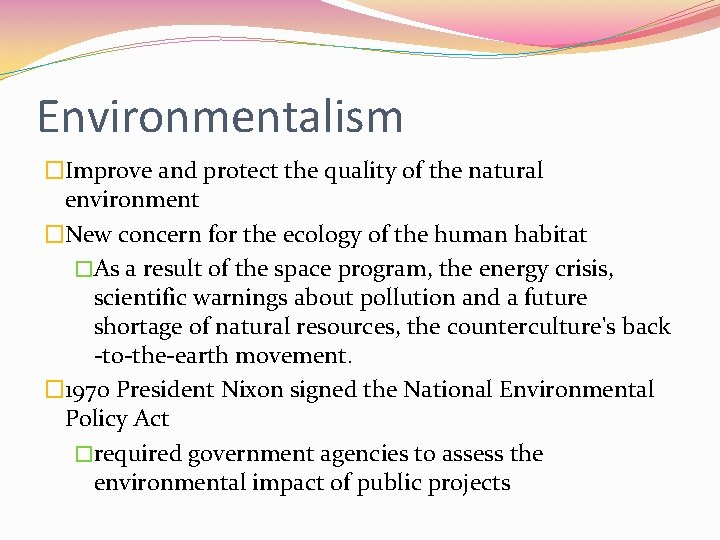 Environmentalism �Improve and protect the quality of the natural environment �New concern for the