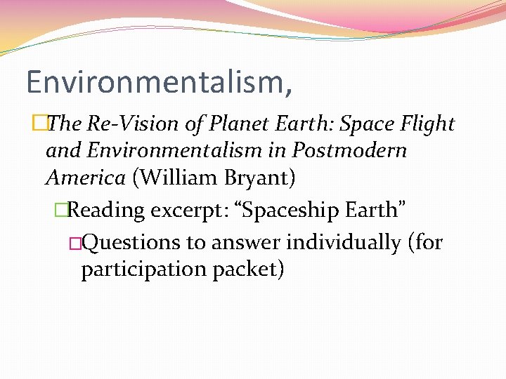 Environmentalism, �The Re-Vision of Planet Earth: Space Flight and Environmentalism in Postmodern America (William