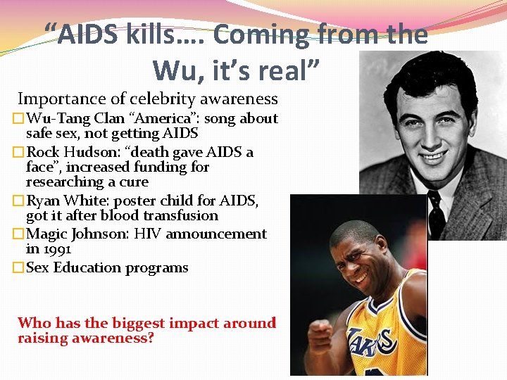 “AIDS kills…. Coming from the Wu, it’s real” Importance of celebrity awareness �Wu-Tang Clan