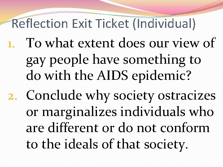 Reflection Exit Ticket (Individual) 1. To what extent does our view of gay people