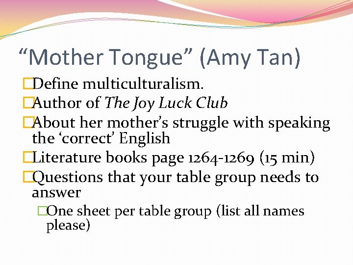 “Mother Tongue” (Amy Tan) �Define multiculturalism. �Author of The Joy Luck Club �About her