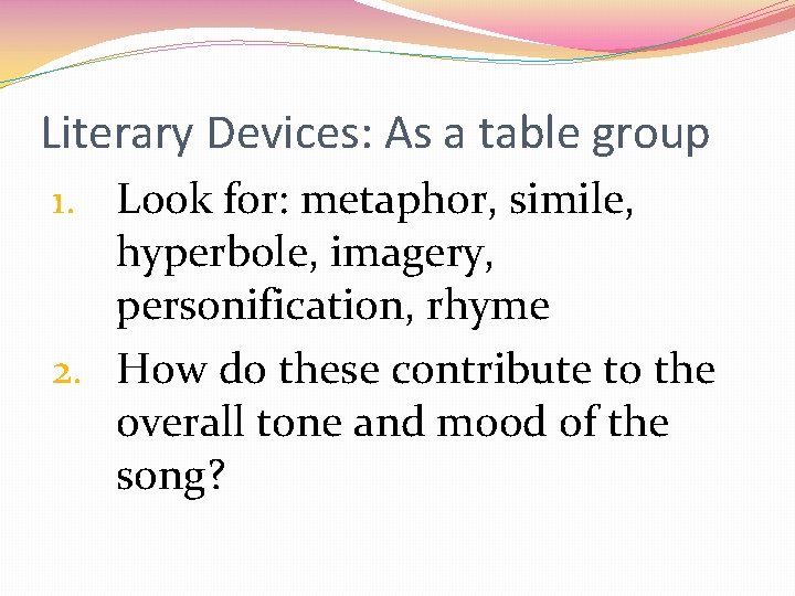 Literary Devices: As a table group 1. Look for: metaphor, simile, hyperbole, imagery, personification,