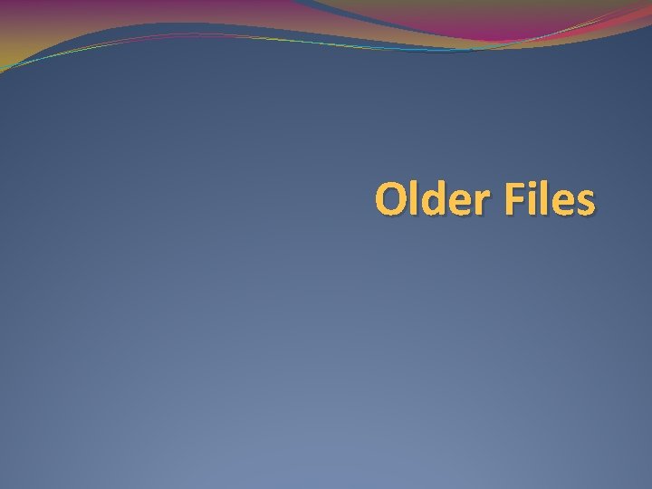 Older Files 