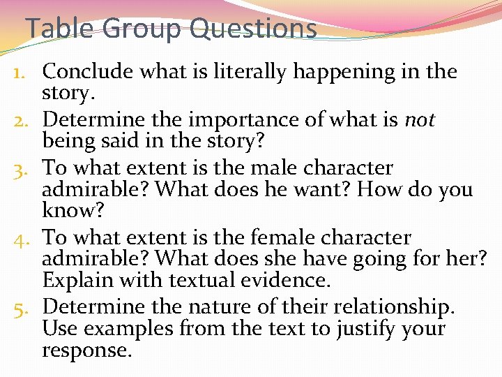 Table Group Questions 1. Conclude what is literally happening in the story. 2. Determine