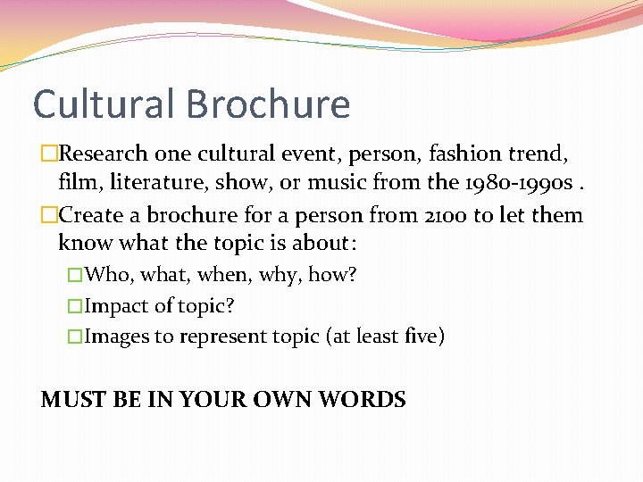 Cultural Brochure �Research one cultural event, person, fashion trend, film, literature, show, or music