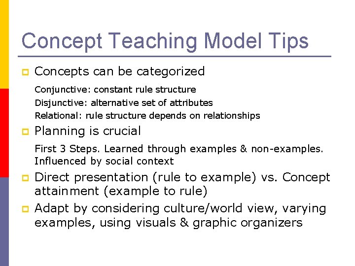 Concept Teaching Model Tips p Concepts can be categorized Conjunctive: constant rule structure Disjunctive: