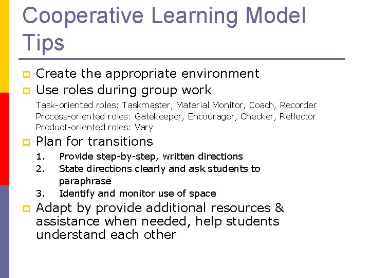 Cooperative Learning Model Tips p p Create the appropriate environment Use roles during group