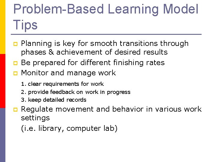 Problem-Based Learning Model Tips p p p Planning is key for smooth transitions through