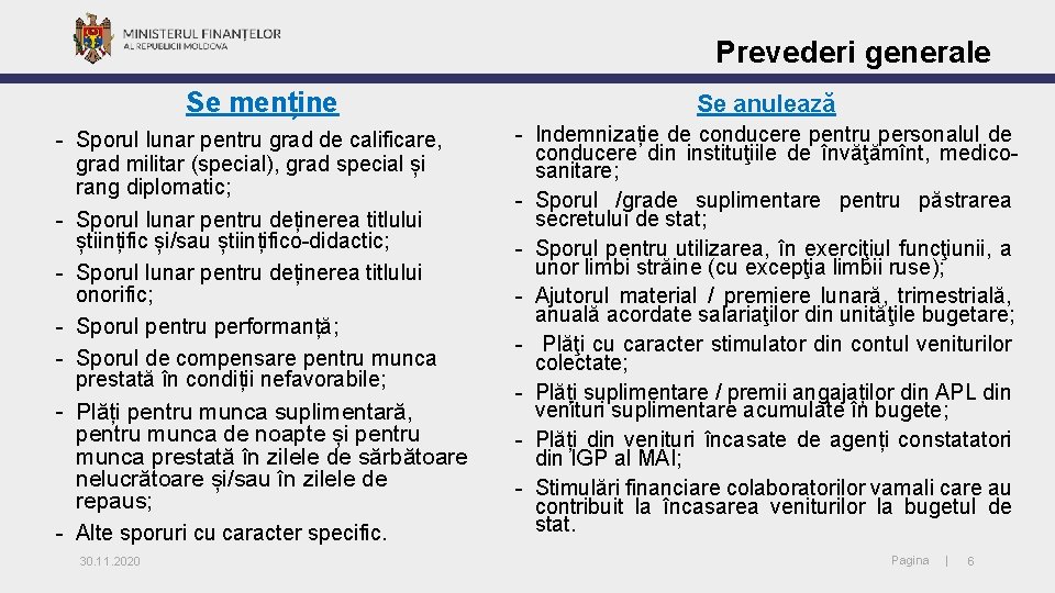 Prevederi generale Se menține Se anulează - Sporul lunar pentru grad de calificare, grad