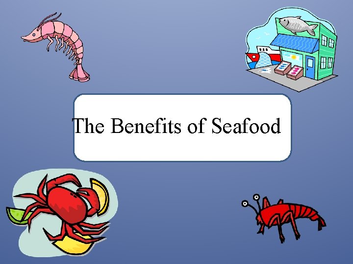 The Benefits of Seafood 