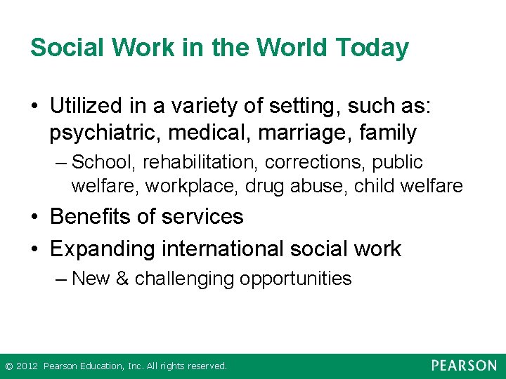 Social Work in the World Today • Utilized in a variety of setting, such Social Work in the World Today • Utilized in a variety of setting, such