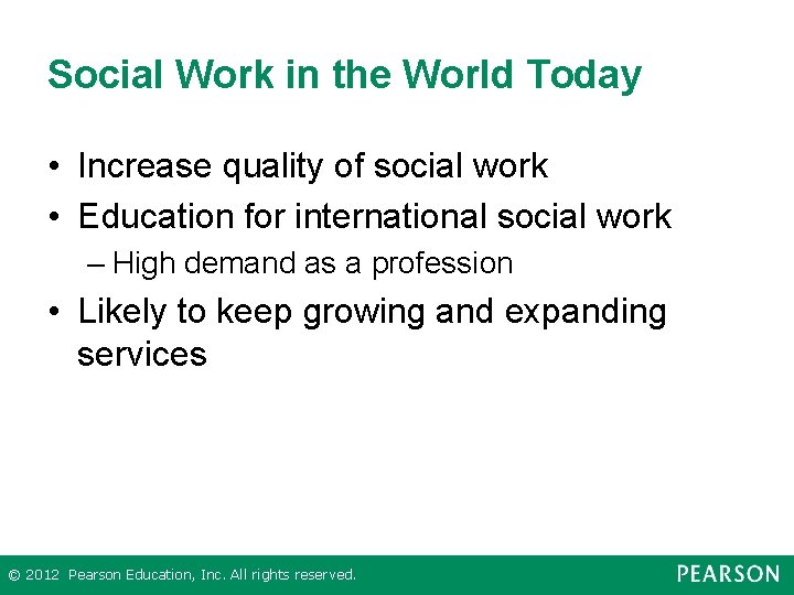 Social Work in the World Today • Increase quality of social work • Education Social Work in the World Today • Increase quality of social work • Education