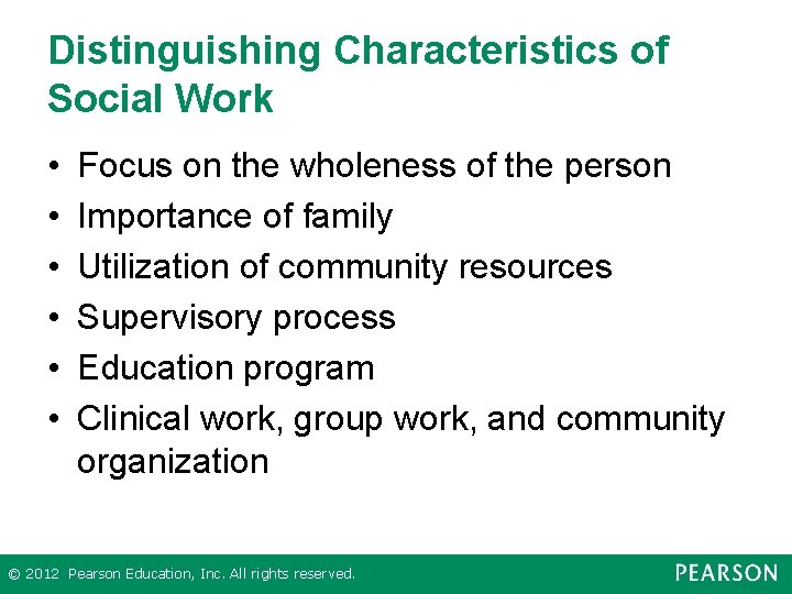 Distinguishing Characteristics of Social Work • • • Focus on the wholeness of the