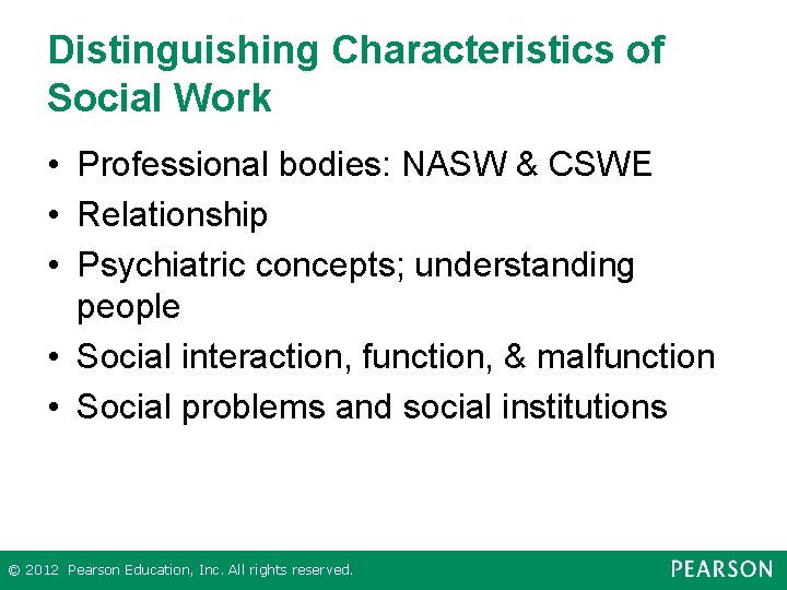 Distinguishing Characteristics of Social Work • Professional bodies: NASW & CSWE • Relationship •