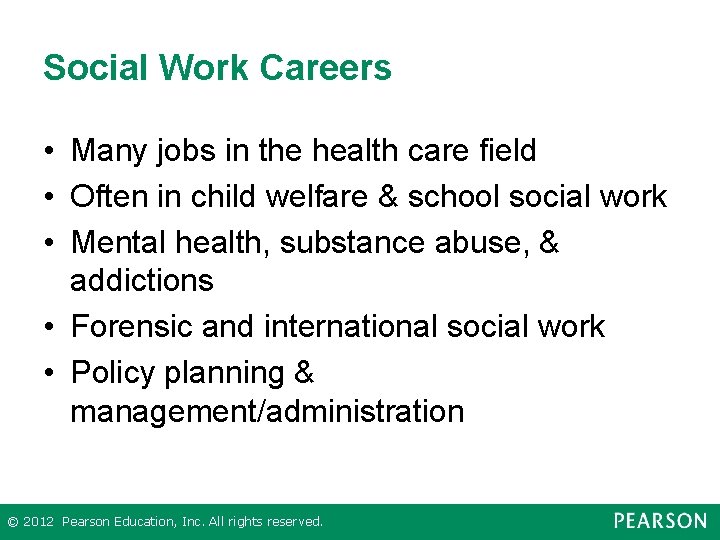 Social Work Careers • Many jobs in the health care field • Often in