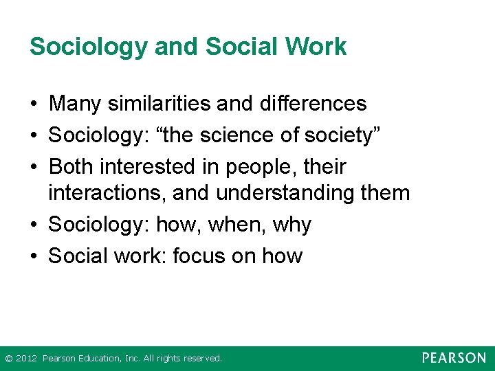 Sociology and Social Work • Many similarities and differences • Sociology: “the science of