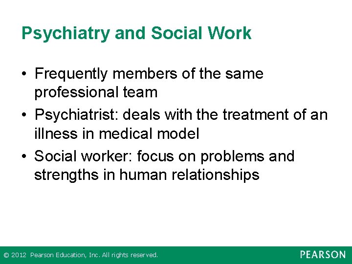 Psychiatry and Social Work • Frequently members of the same professional team • Psychiatrist: