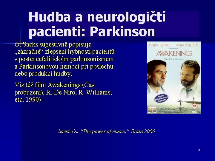 Hudba a neurologičtí pacienti: Parkinson O. Sacks sugestivně popisuje „zázračné“ zlepšení hybnosti pacientů s