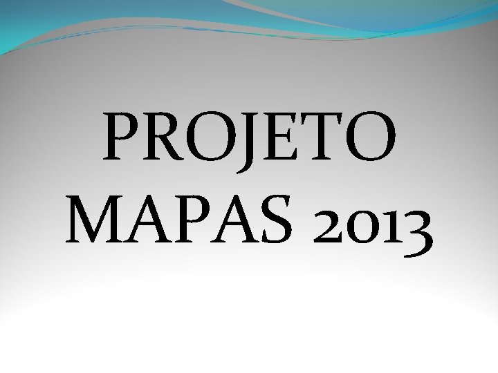 PROJETO MAPAS 2013 