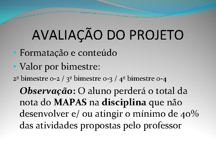 AVALIAÇÃO DO PROJETO • Formatação e conteúdo • Valor por bimestre: 2º bimestre 0