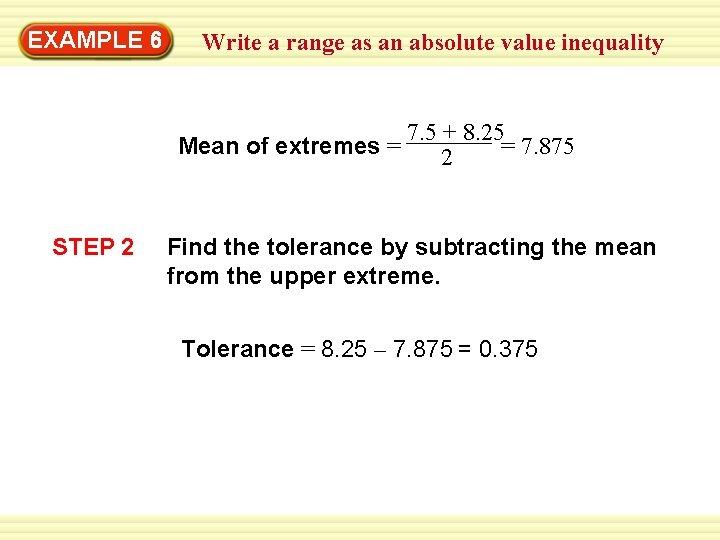 EXAMPLE 6 Write a range as an absolute value inequality 7. 5 + 8.