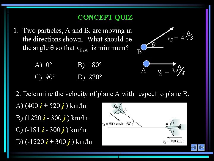 CONCEPT QUIZ 1. Two particles, A and B, are moving in the directions shown.