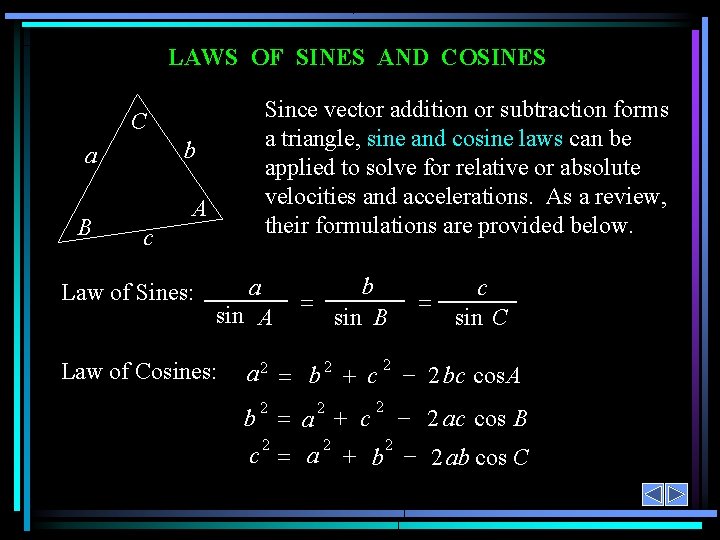 LAWS OF SINES AND COSINES Since vector addition or subtraction forms a triangle, sine