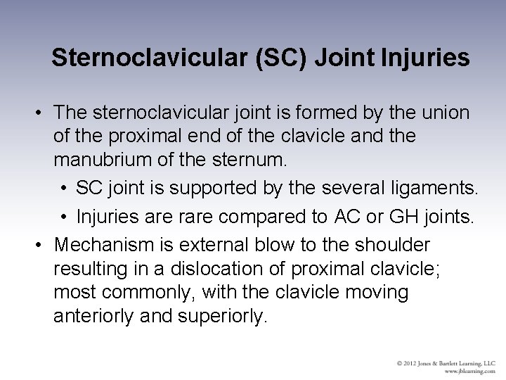 Sternoclavicular (SC) Joint Injuries • The sternoclavicular joint is formed by the union of