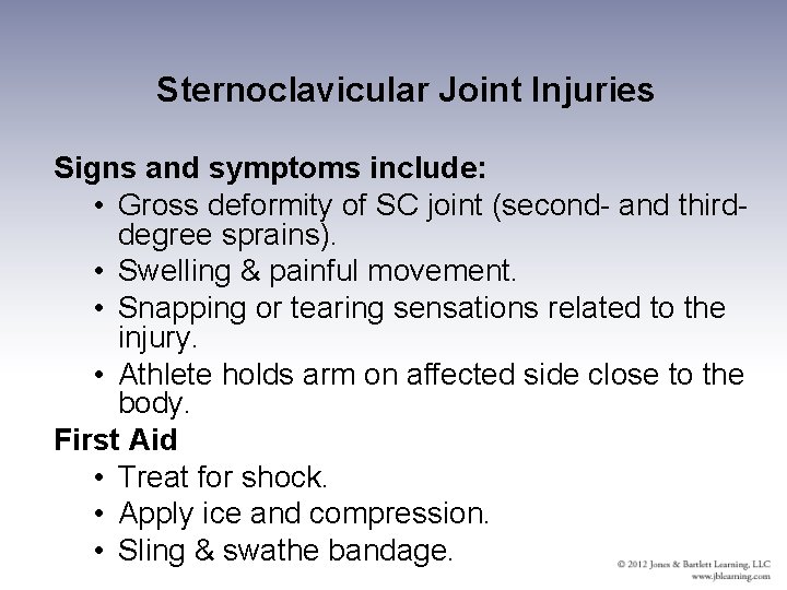 Sternoclavicular Joint Injuries Signs and symptoms include: • Gross deformity of SC joint (second-