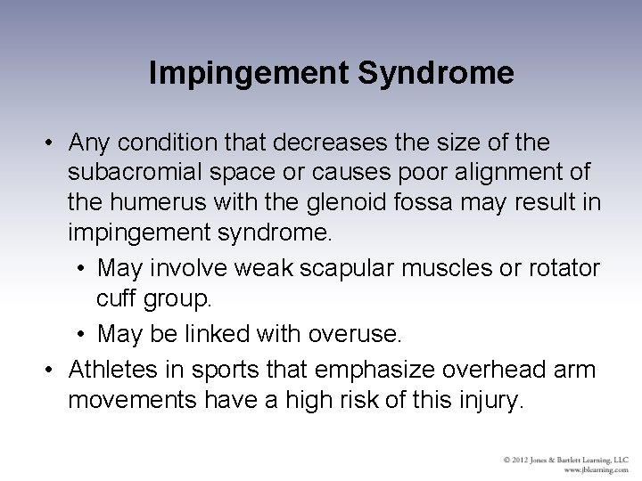 Impingement Syndrome • Any condition that decreases the size of the subacromial space or