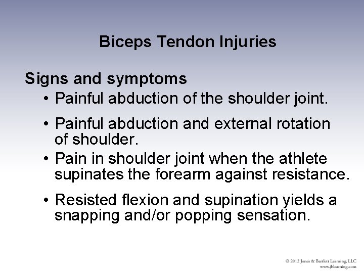 Biceps Tendon Injuries Signs and symptoms • Painful abduction of the shoulder joint. •