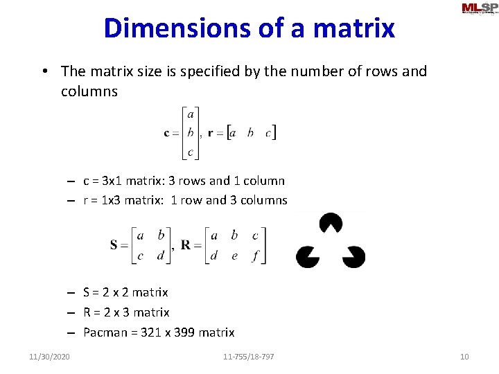 Dimensions of a matrix • The matrix size is specified by the number of