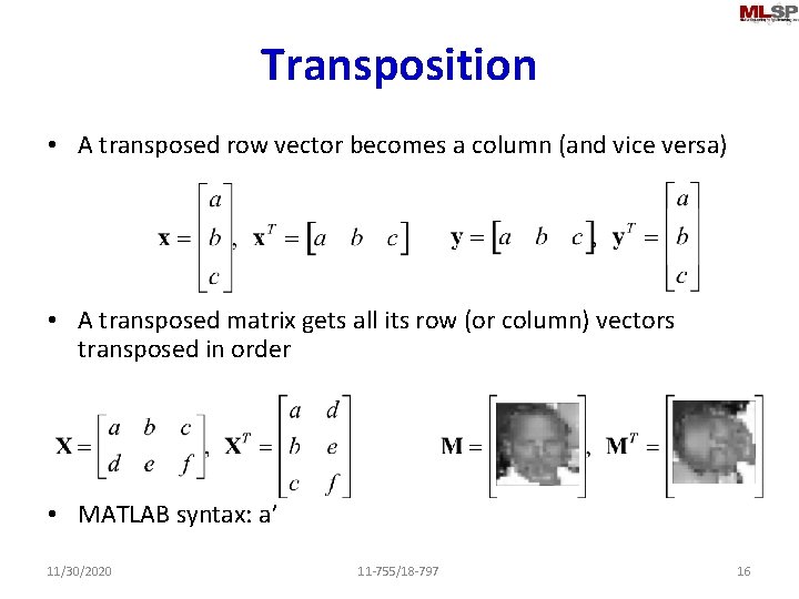 Transposition • A transposed row vector becomes a column (and vice versa) • A