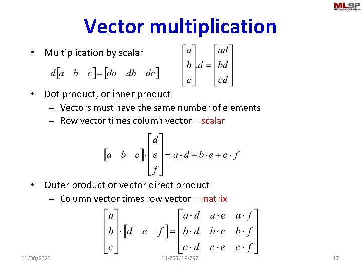 Vector multiplication • Multiplication by scalar • Dot product, or inner product – Vectors