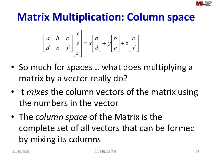 Matrix Multiplication: Column space • So much for spaces. . what does multiplying a