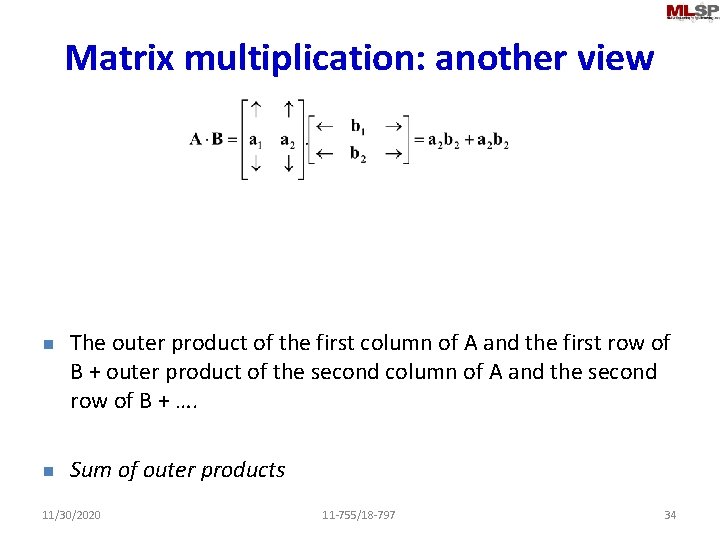 Matrix multiplication: another view n n The outer product of the first column of
