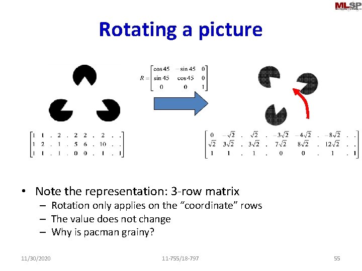 Rotating a picture • Note the representation: 3 -row matrix – Rotation only applies