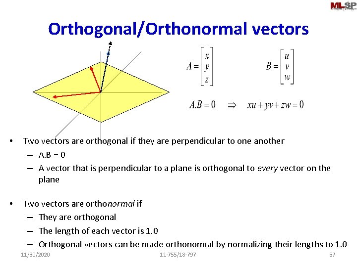 Orthogonal/Orthonormal vectors • Two vectors are orthogonal if they are perpendicular to one another