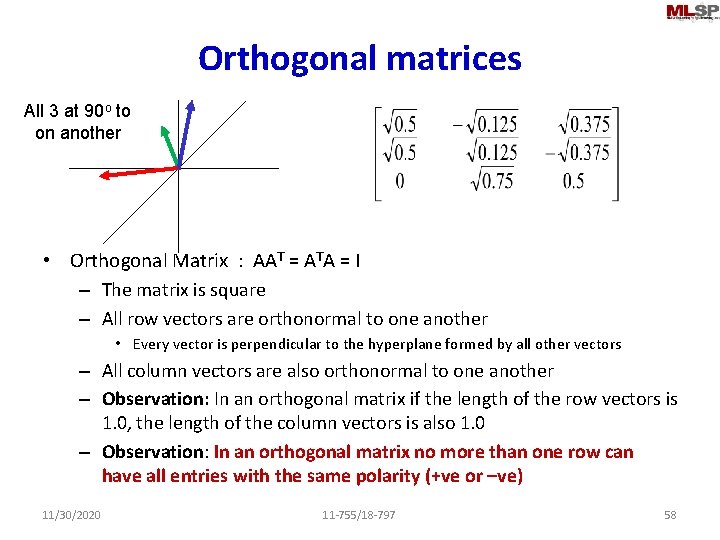 Orthogonal matrices All 3 at 90 o to on another • Orthogonal Matrix :