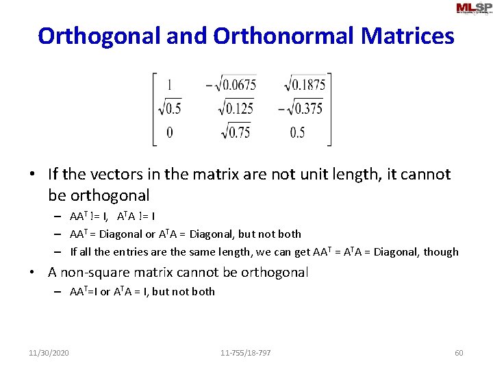 Orthogonal and Orthonormal Matrices • If the vectors in the matrix are not unit
