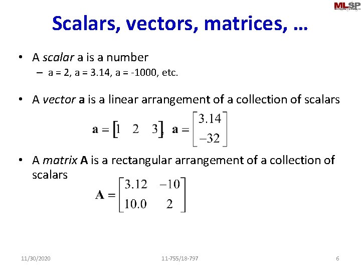 Scalars, vectors, matrices, … • A scalar a is a number – a =