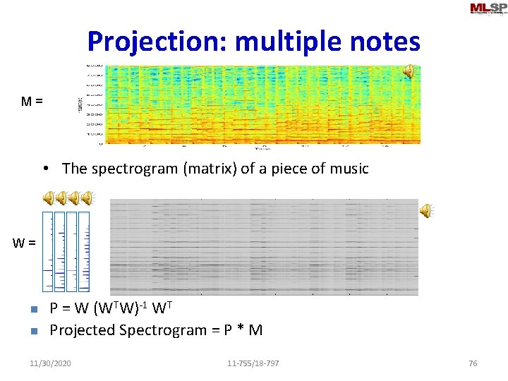 Projection: multiple notes M = • The spectrogram (matrix) of a piece of music