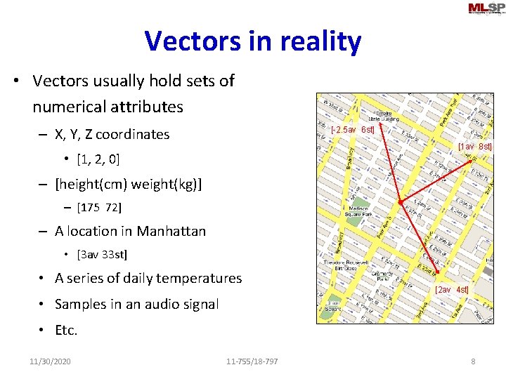 Vectors in reality • Vectors usually hold sets of numerical attributes – X, Y,