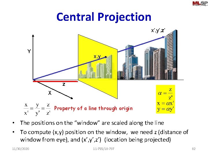 Central Projection x’, y’, z’ Y x, y z X Property of a line