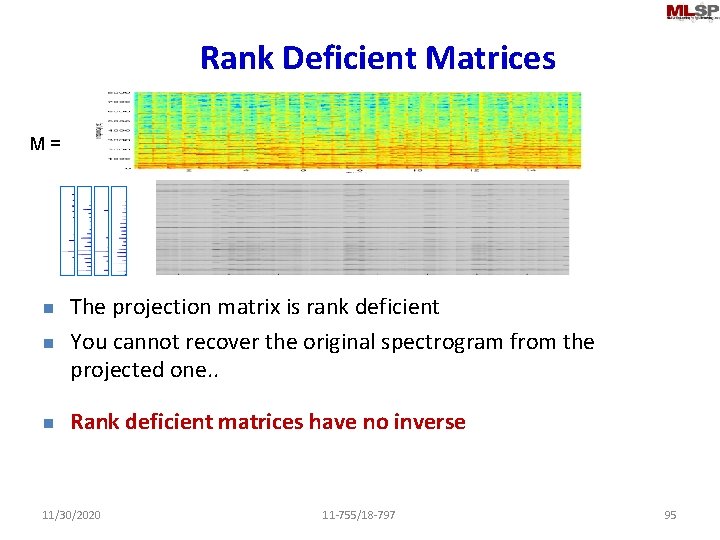 Rank Deficient Matrices M = n The projection matrix is rank deficient You cannot