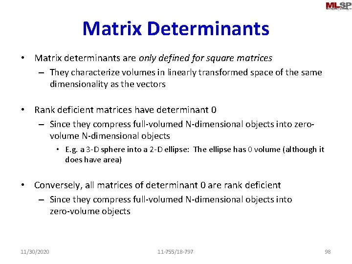 Matrix Determinants • Matrix determinants are only defined for square matrices – They characterize