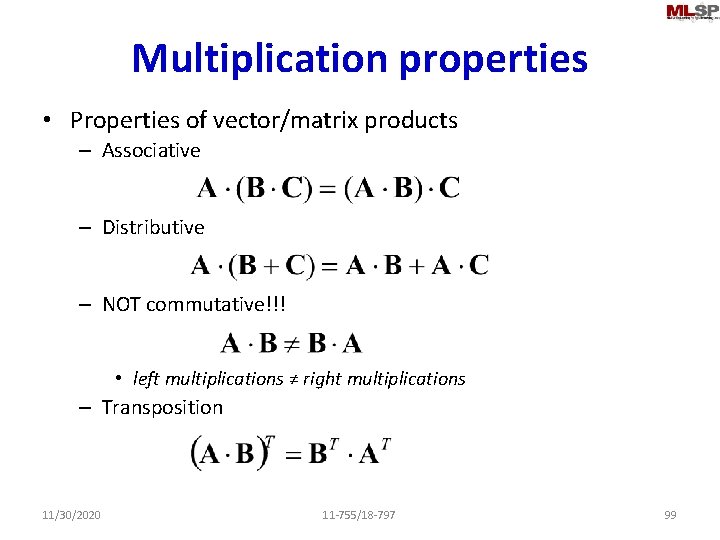 Multiplication properties • Properties of vector/matrix products – Associative – Distributive – NOT commutative!!!