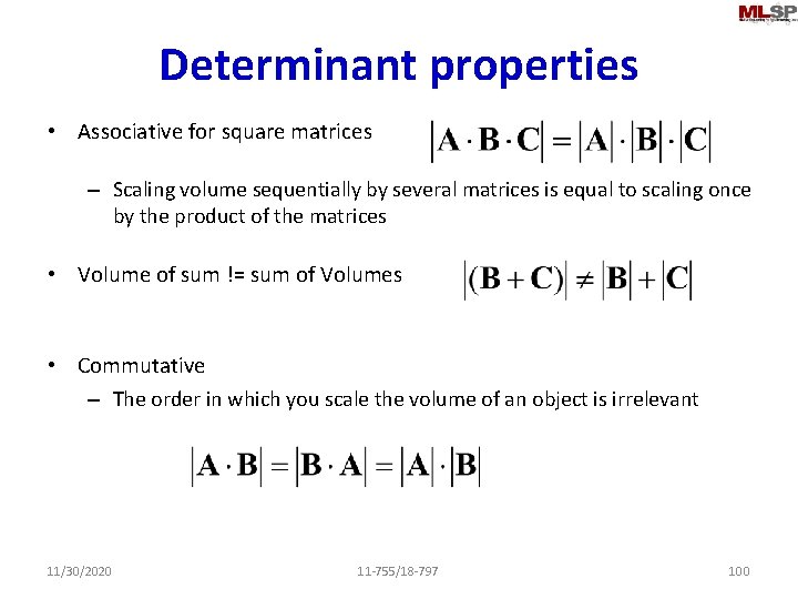 Determinant properties • Associative for square matrices – Scaling volume sequentially by several matrices